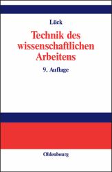 Technik des Wissenschaftlichen Arbeitens : Seminararbeit, Diplomarbeit, Dissertation