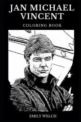 Jan Michael Vincent Coloring Book : Legendary Airwolf and Famous Big Wednesday Star, Iconic Actor and Classical Hollywood Actor Inspired Adult Coloring Book
