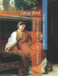 The Carmina of Caius Valerius Catullus: Large Print