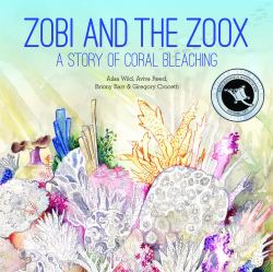 Zobi and the Zoox : A Story of Coral Bleaching