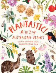Plantastic! : A to Z of Australian Plants