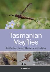 Tasmanian Mayflies : Identification, Ecology, Behaviour and Imitation