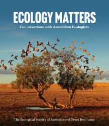 Ecology Matters : Conversations with Australian Ecologists