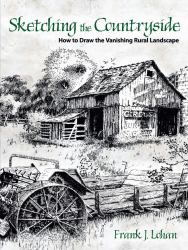 Sketching the Countryside : How to Draw the Vanishing Rural Landscape