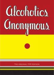 Alcoholics Anonymous : The Original 1939 Edition