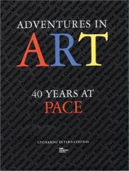 Adventures in Art : 40 Years at Pace