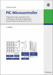PIC-Microcontroller : Programmierung in Assembler und C - Schaltungen und Anwendungsbeispiele Für Die Familien PIC18, PIC16, PIC12, PIC10