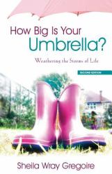 How Big Is Your Umbrella : Weathering the Storms of Life, Second Edition