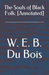 The Souls of Black Folk : [Annotated]