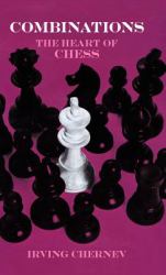 Combinations : The Heart of Chess