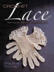 Crochet Lace : Techniques, Patterns, and Projects