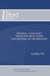 The Real Long War : the Illicit Drug Trade and the Role of the Military
