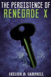 The Persistence of Renegade X : (Renegade X, Book 4. 5)