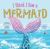 I Think I Saw a Mermaid