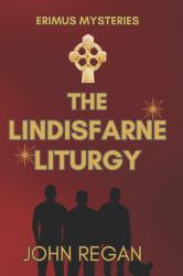 The Erimus Mysteries : The Lindisfarne Liturgy