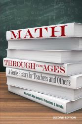 Math Through the Ages : A Gentle History for Teachers and Others