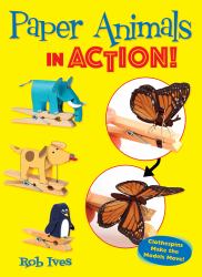 Paper Animals in Action! : Clothespins Make the Models Move!