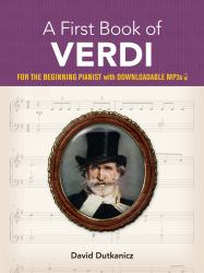 A First Book of Verdi : For the Beginning Pianist with Downloadable MP3s