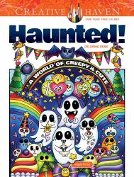 Creative Haven Haunted! Coloring Book : A World of Creepy and Cute