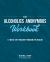 The Alcoholics Anonymous Workbook : A Twelve-Step Recovery Program for Healing