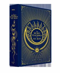 The Secret Teachings of All Ages : An Encyclopedic Outline of Masonic, Hermetic, Qabbalistic and Rosicrucian Symbolical Philosophy