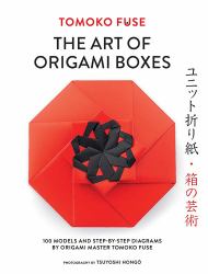 The Art of Origami Boxes : 100 Models and Step-By-Step Diagrams by Origami Master Tomoko Fuse