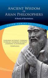 Ancient Wisdom of Asian Philosophers : A Book of Quotations