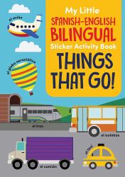 My Little Spanish-English Bilingual Sticker Activity Book: Things That Go!