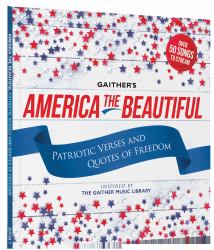 Gaither's America the Beautiful : Patriotic Verses and Quotes of Freedom