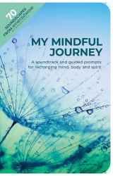 My Mindful Journey : A Soundtrack and Guided Prompts for Recharging Mind, Body and Spirit