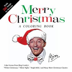 White Christmas: a Bing Crosby Coloring Book : Stream and Color Nostalgic Scenes from "White Christmas," "Silent Night," "Mele Kalikimaka" and Many More