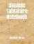 Ukulele Tablature Notebook : Blank Sheet Music Notebook 140 Pages of Tablature Notebook Paper for Composing Ukulele Songs and Chords