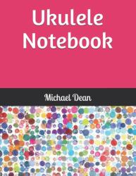 Ukulele Notebook : Blank Sheet Music Notebook 140 Pages of Tablature Notebook Paper for Composing Ukulele Songs and Chords