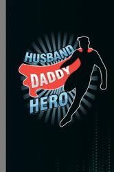Husband Daddy Hero : Fatherhood Gift for Fathers (6 X9 ) Dot Grid Notebook to Write In