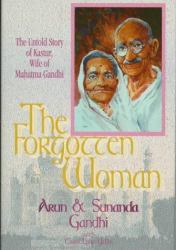 The Forgotten Woman, 30 : The Untold Story of Kastur, Wife of Mahatma Gandhi
