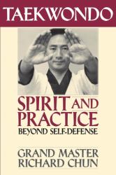 Taekwondo Spirit and Practice : Beyond Self-Defense