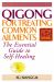 Qigong for Treating Common Ailments : The Essential Guide to Self Healing