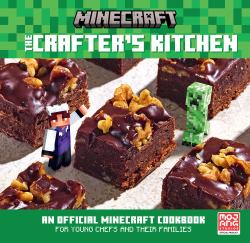Minecraft- The Crafter's Kitchen : An Official Minecraft Cookbook for Young Chefs and Their Families