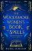 The Woodsmoke Women's Book of Spells The Woodsmoke Women's Book of Spells
