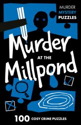 Murder at the Millpond: 100 Logic Puzzles to Solve the Murder Mystery (Collins Murder Mystery Puzzles)