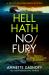 Hell Hath No Fury Hell Hath No Fury