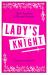 Lady's Knight Lady's Knight