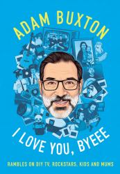 I Love You, Byeee : Rambles on DIY TV, Rockstars, Kids and Mums