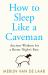 How to Sleep Like a Caveman : Ancient Wisdom for a Better Night's Rest How to Sleep Like a Caveman : Ancient Wisdom for a Better Night's Rest