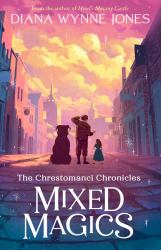 Mixed Magics (the Chrestomanci Series, Book 5)