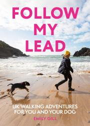 Follow My Lead: UK Walking Adventures for You and Your Dog