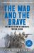 The Mad and the Brave : The Untold Story of Ukraine's Foreign Legion