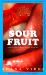 Sour Fruit Sour Fruit