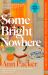 Some Bright Nowhere Some Bright Nowhere