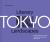 Literary Landscapes: Tokyo: a Book-Lover's Tour Across Temples, Teahouses, and Tales Untold (Literary Landscapes)